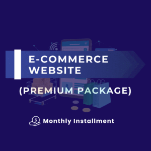 E-COMMERCE WEBSITE (PREMIUM PACKAGE) (MONTHLY INSTALLMENT)