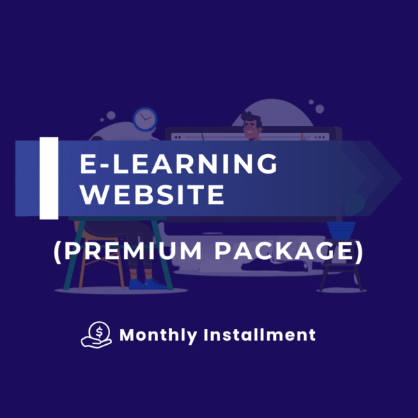E-LEARNING WEBSITE (PREMIUM PACKAGE) (MONTHLY INSTALLMENT)